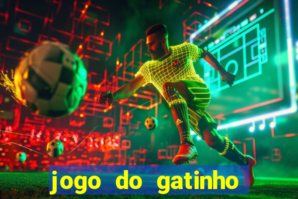 jogo do gatinho para ganhar dinheiro