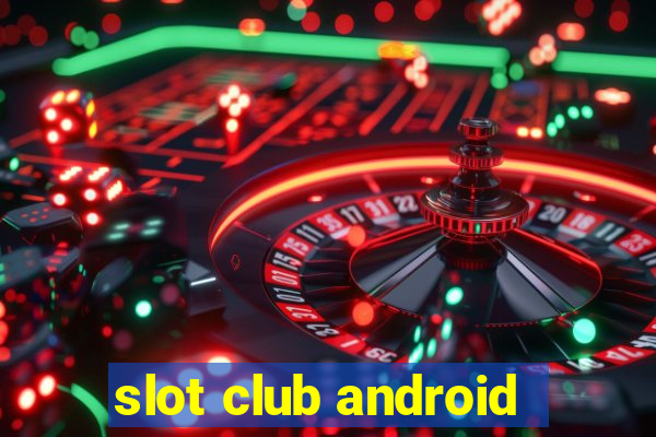 slot club android