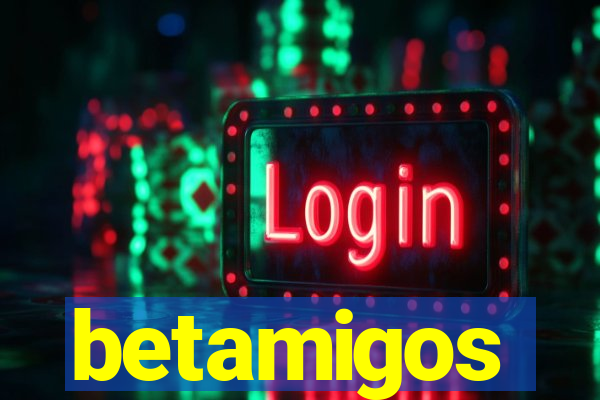 betamigos