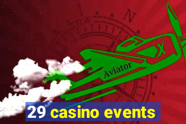 29 casino events