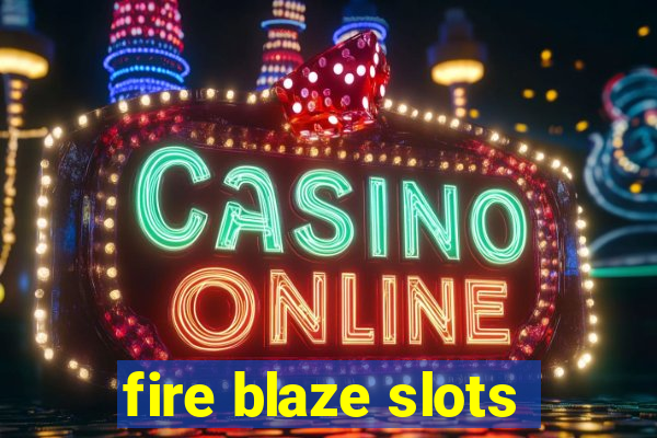 fire blaze slots