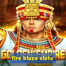 fire blaze slots