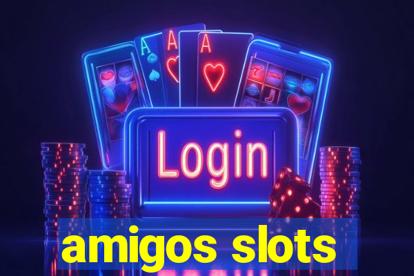 amigos slots