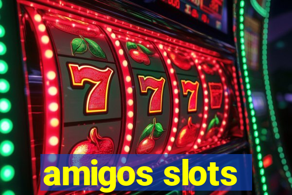 amigos slots