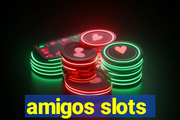 amigos slots