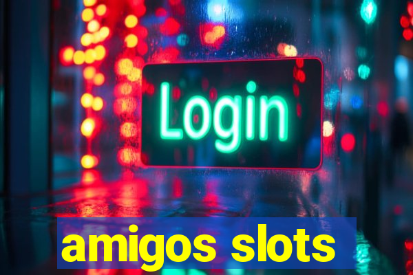 amigos slots