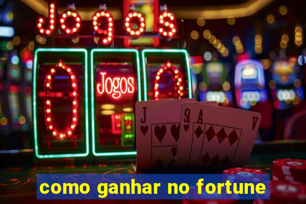 como ganhar no fortune