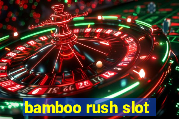 bamboo rush slot