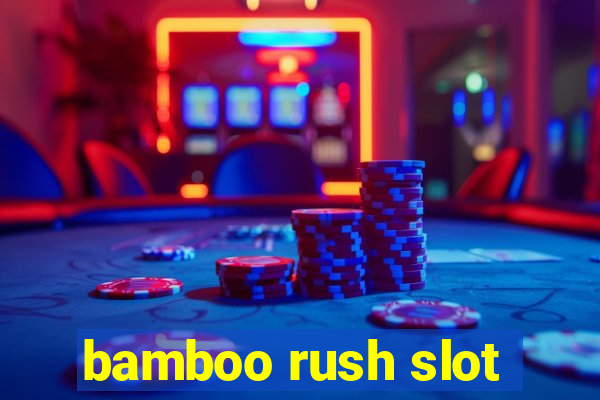 bamboo rush slot