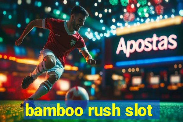 bamboo rush slot