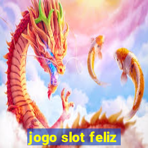 jogo slot feliz