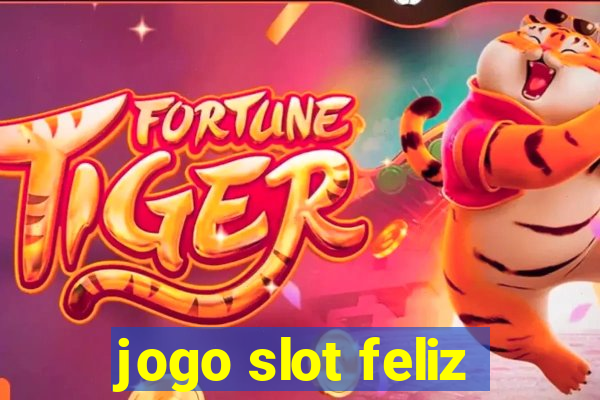 jogo slot feliz