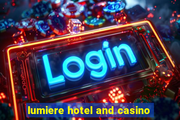 lumiere hotel and casino