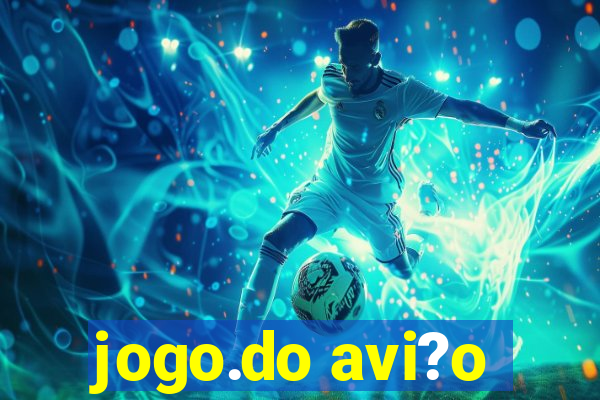 jogo.do avi?o