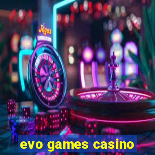 evo games casino