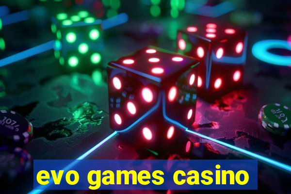 evo games casino