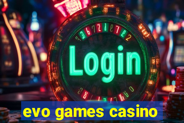 evo games casino