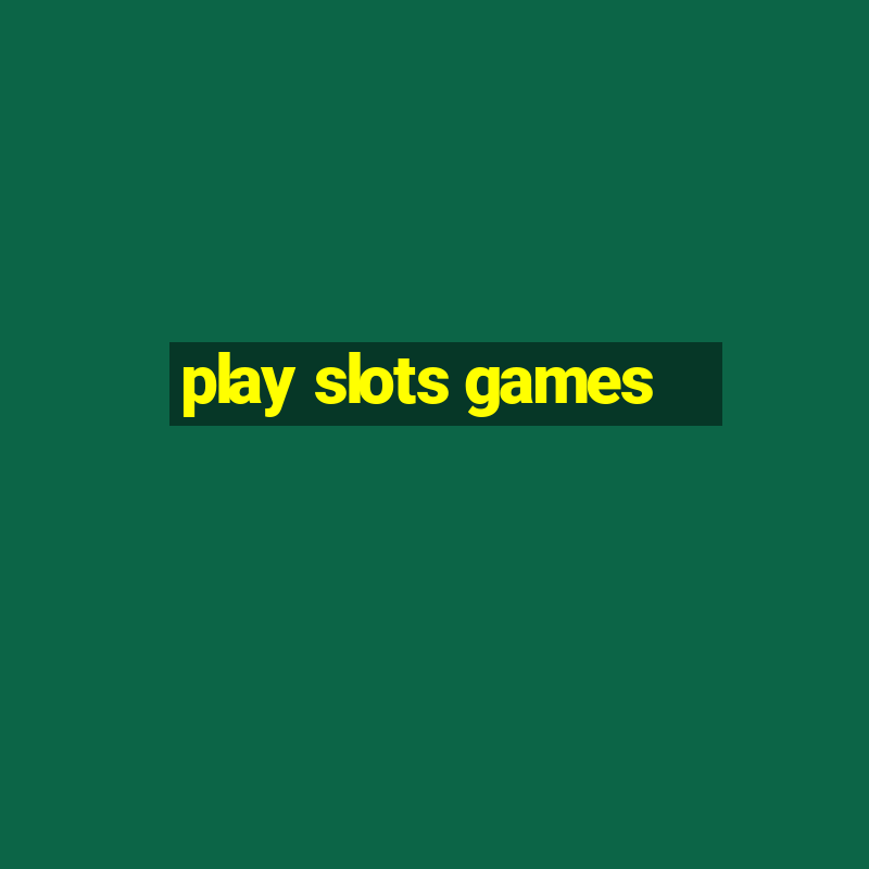 play slots games