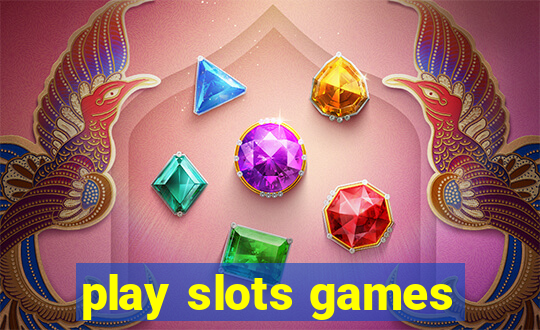 play slots games