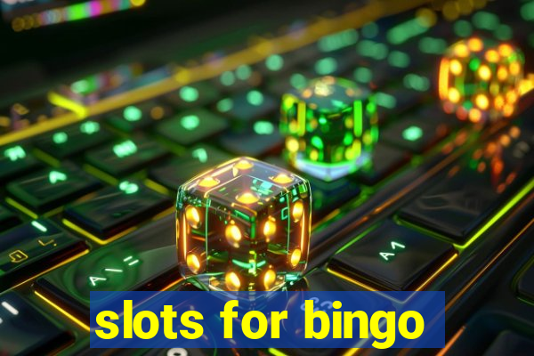 slots for bingo