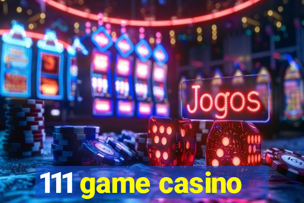 111 game casino