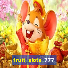 fruit slots 777 paga mesmo