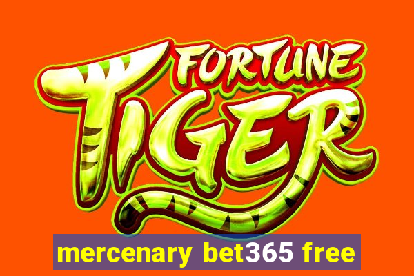 mercenary bet365 free