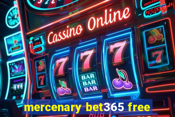 mercenary bet365 free