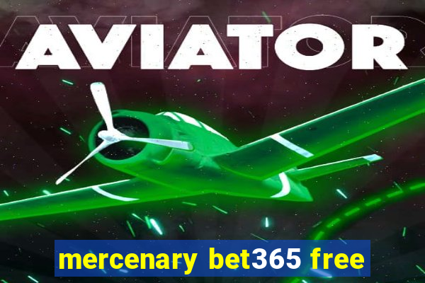 mercenary bet365 free