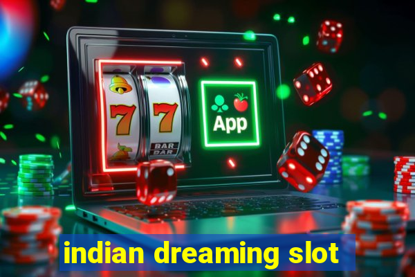 indian dreaming slot