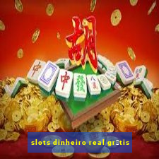 slots dinheiro real gr谩tis