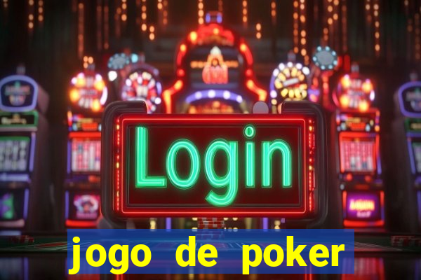 jogo de poker valendo dinheiro real