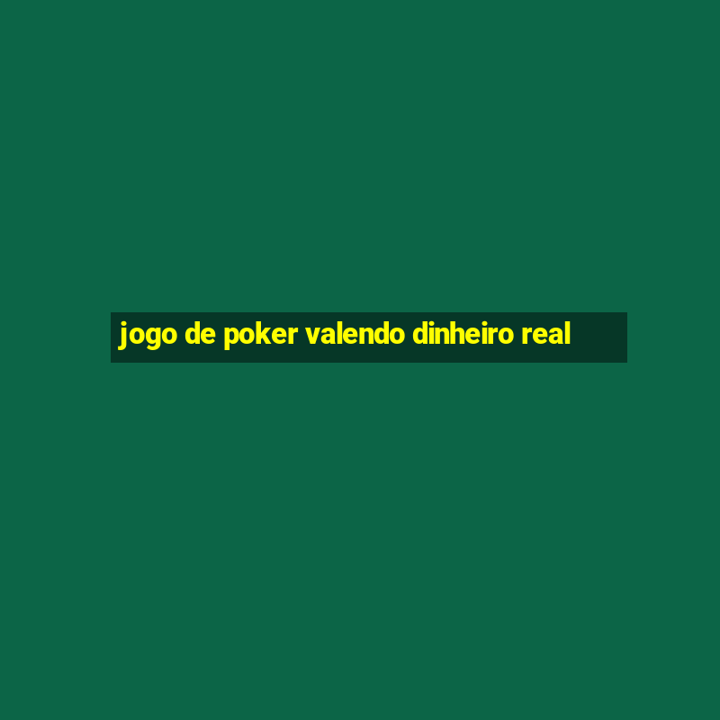 jogo de poker valendo dinheiro real