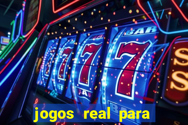 jogos real para ganhar dinheiro