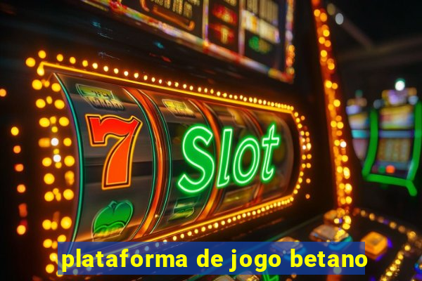 plataforma de jogo betano