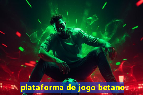 plataforma de jogo betano