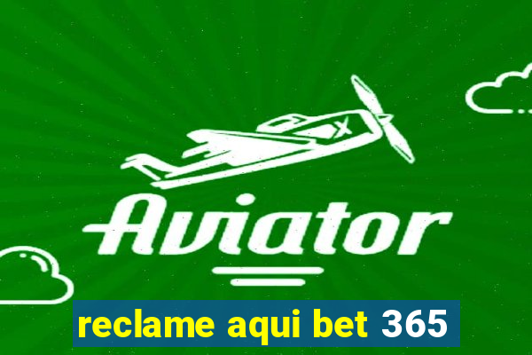 reclame aqui bet 365