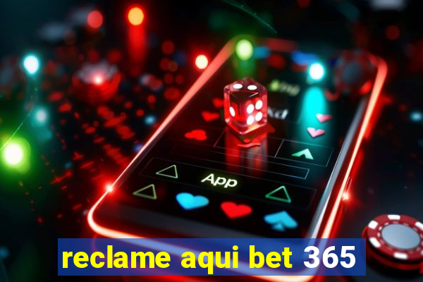 reclame aqui bet 365