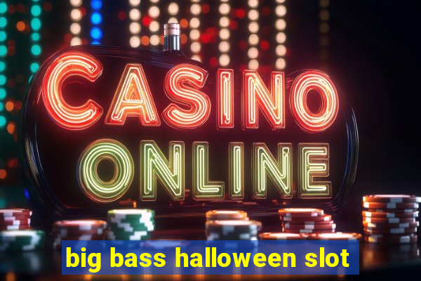 big bass halloween slot