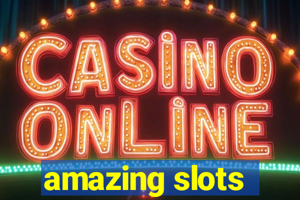 amazing slots