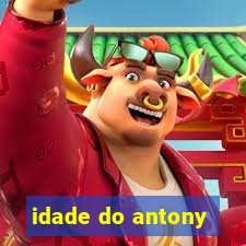 idade do antony