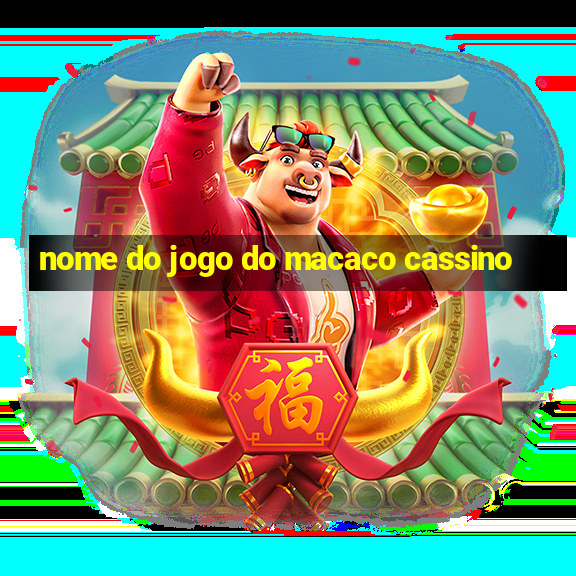 nome do jogo do macaco cassino