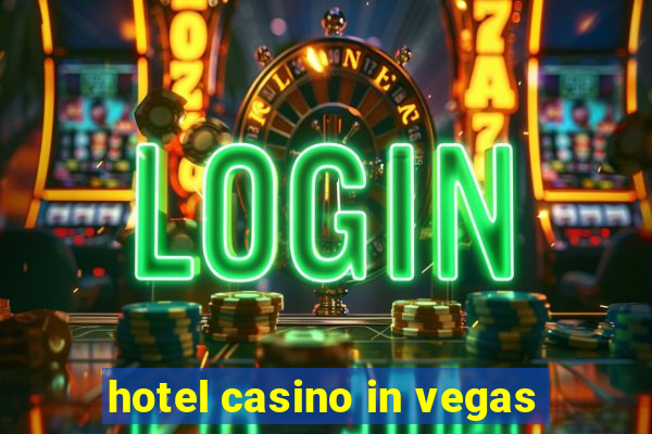 hotel casino in vegas