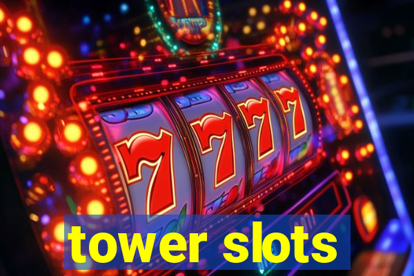 tower slots