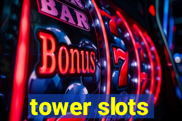 tower slots