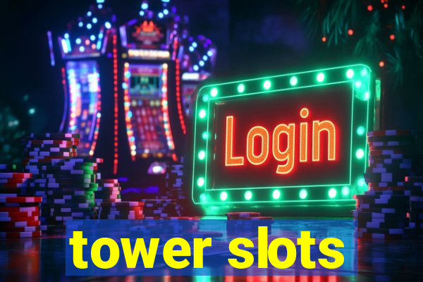 tower slots