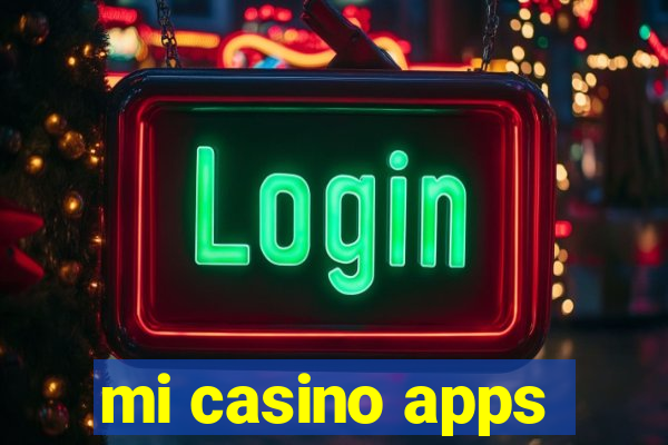 mi casino apps