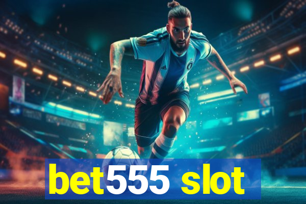 bet555 slot