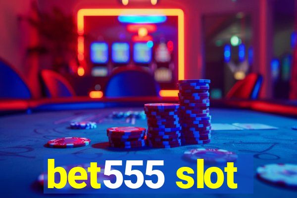 bet555 slot