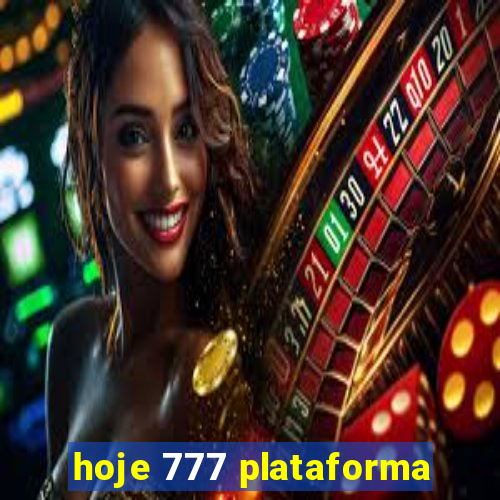 hoje 777 plataforma